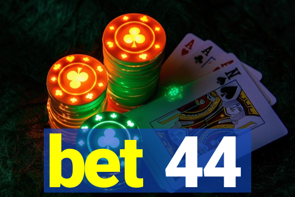 bet 44